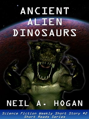 cover image of Ancient Alien Dinosaurs. Science Fiction Weekly Short Story #2